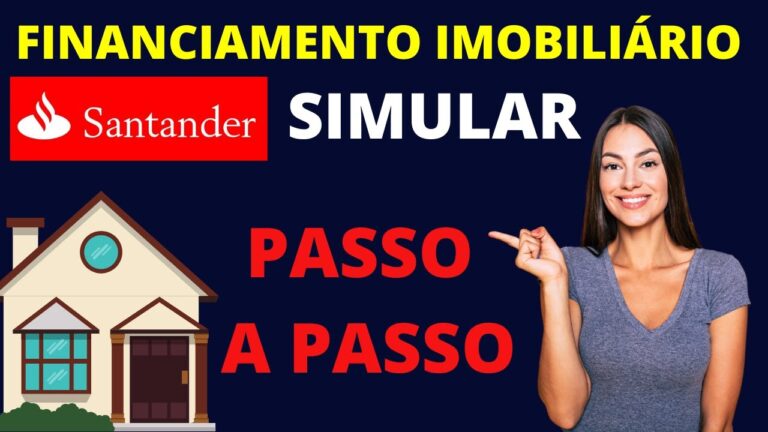 Simulador de Financiamento Imobiliário Santander: Como Usar e Vantagens